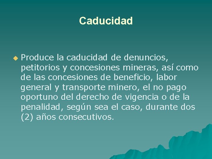 Caducidad u Produce la caducidad de denuncios, petitorios y concesiones mineras, así como de