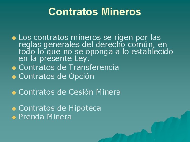 Contratos Mineros Los contratos mineros se rigen por las reglas generales del derecho común,