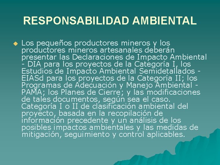 RESPONSABILIDAD AMBIENTAL u Los pequeños productores mineros y los productores mineros artesanales deberán presentar