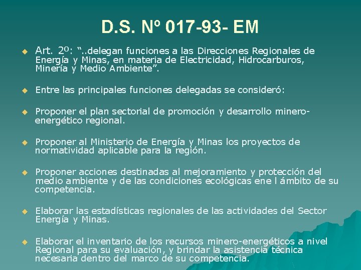 D. S. Nº 017 -93 - EM u Art. 2º: “. . delegan funciones