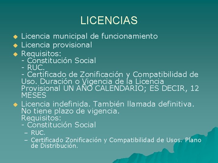 LICENCIAS u u Licencia municipal de funcionamiento Licencia provisional Requisitos: - Constitución Social -