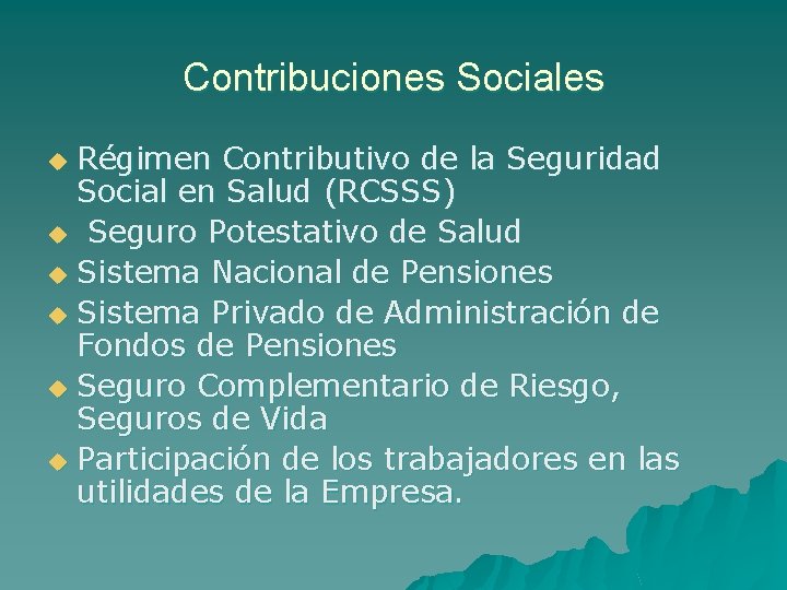 Contribuciones Sociales Régimen Contributivo de la Seguridad Social en Salud (RCSSS) u Seguro Potestativo