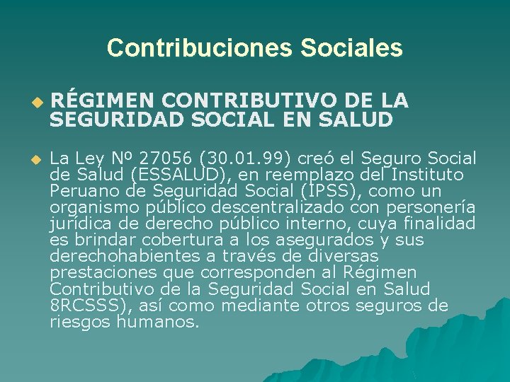 Contribuciones Sociales u u RÉGIMEN CONTRIBUTIVO DE LA SEGURIDAD SOCIAL EN SALUD La Ley