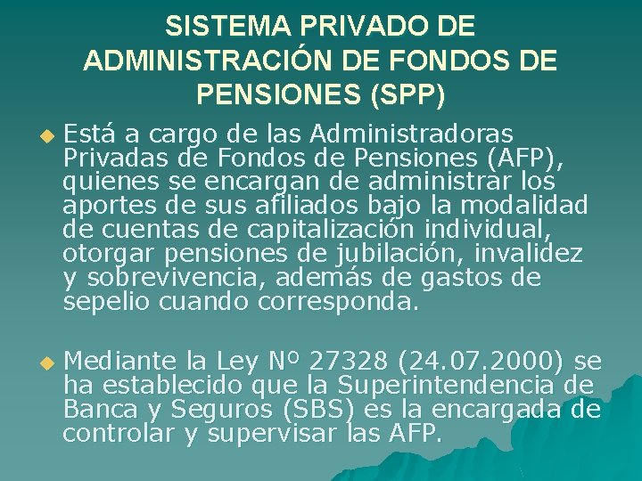 SISTEMA PRIVADO DE ADMINISTRACIÓN DE FONDOS DE PENSIONES (SPP) u u Está a cargo