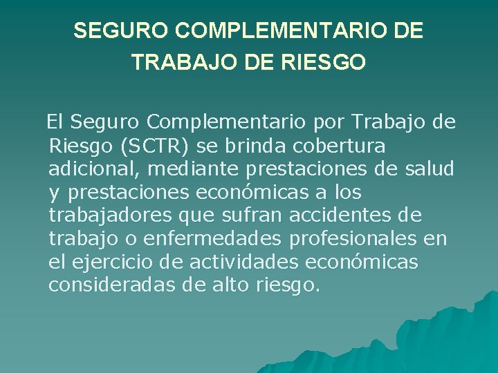 SEGURO COMPLEMENTARIO DE TRABAJO DE RIESGO El Seguro Complementario por Trabajo de Riesgo (SCTR)