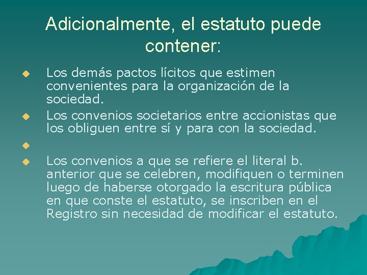 Adicionalmente, el estatuto puede contener: u u Los demás pactos lícitos que estimen convenientes