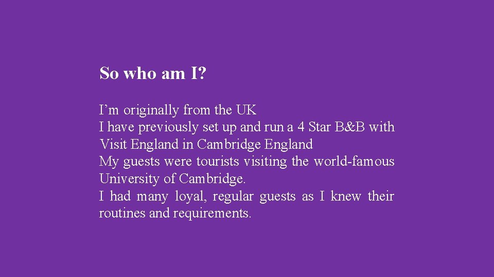 So who am I? I’m originally from the UK I have previously set up