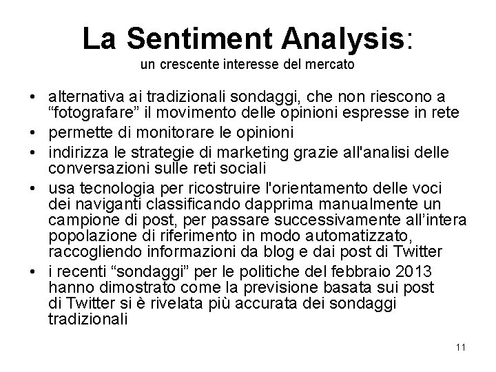La Sentiment Analysis: un crescente interesse del mercato • alternativa ai tradizionali sondaggi, che