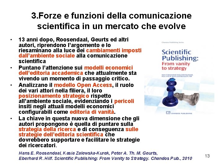 3. Forze e funzioni della comunicazione scientifica in un mercato che evolve • •