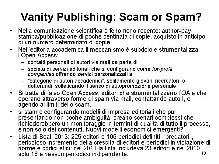 Vanity Publishing: Scam or Spam? • Nella comunicazione scientifica è fenomeno recente: author-pay stampa/pubblicazione