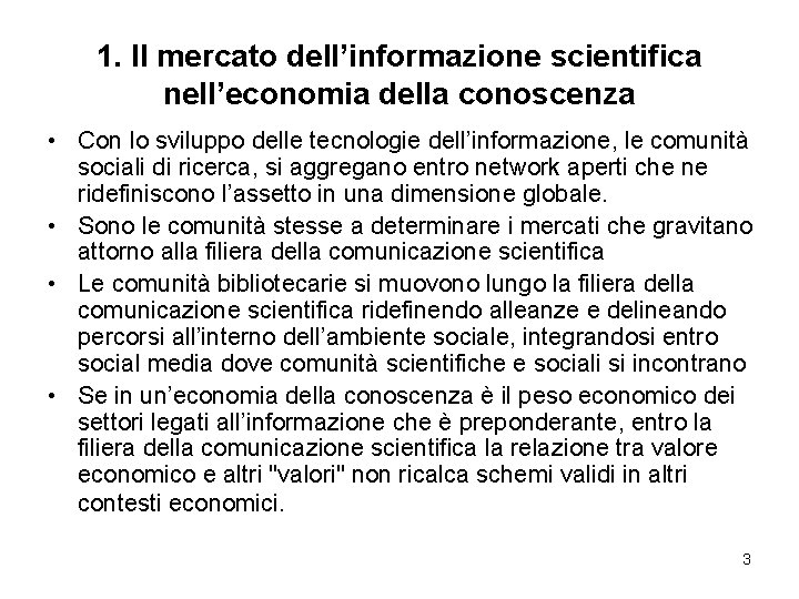 1. Il mercato dell’informazione scientifica nell’economia della conoscenza • Con lo sviluppo delle tecnologie
