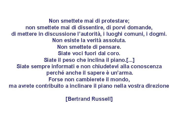 Non smettete mai di protestare; non smettete mai di dissentire, di porvi domande, di