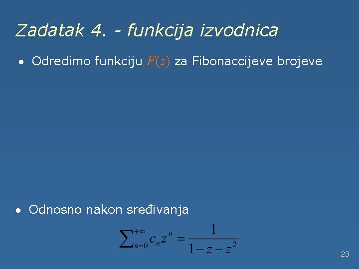 Zadatak 4. - funkcija izvodnica · Odredimo funkciju F(z) za Fibonaccijeve brojeve · Odnosno