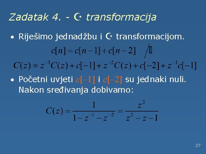 Zadatak 4. - Z transformacija · Riješimo jednadžbu i Z transformacijom. · Početni uvjeti