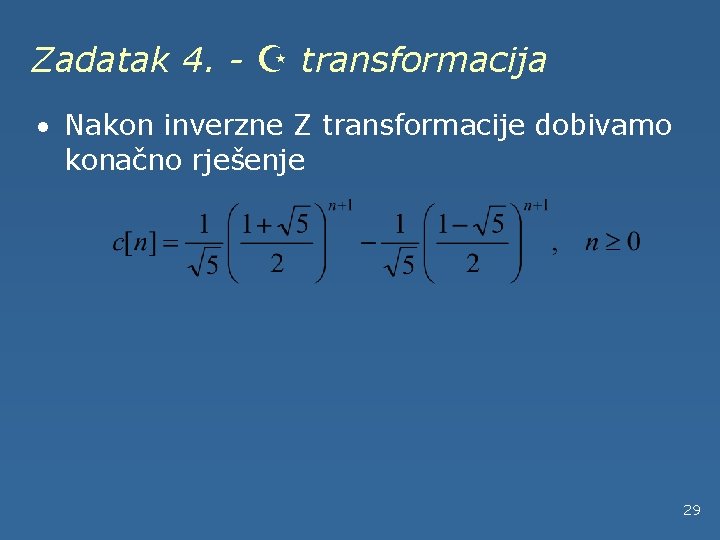 Zadatak 4. - Z transformacija · Nakon inverzne Z transformacije dobivamo konačno rješenje 29