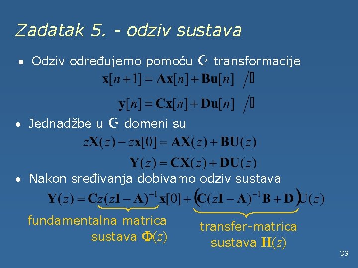 Zadatak 5. - odziv sustava · Odziv određujemo pomoću Z transformacije · Jednadžbe u