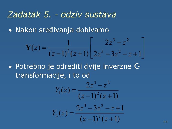 Zadatak 5. - odziv sustava · Nakon sređivanja dobivamo · Potrebno je odrediti dvije