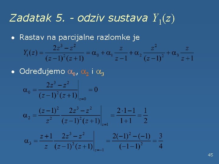 Zadatak 5. - odziv sustava Y 1(z) · Rastav na parcijalne razlomke je ·