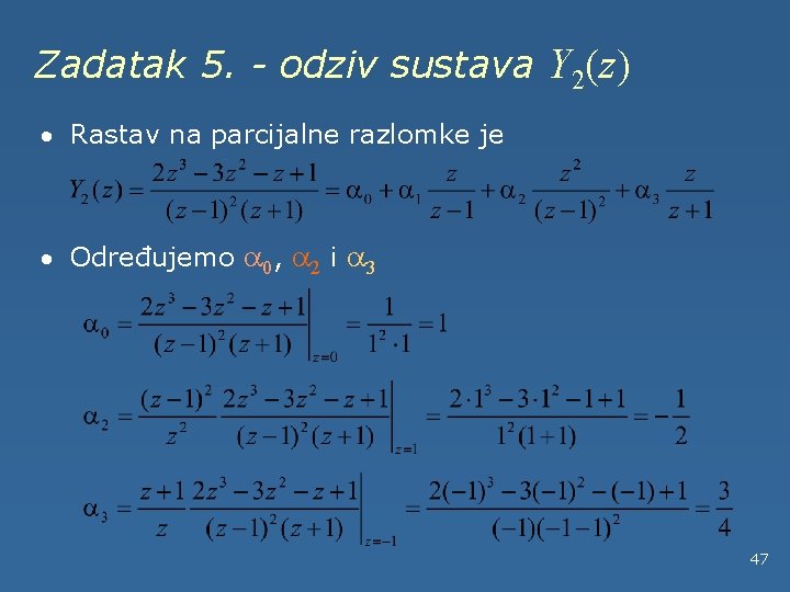 Zadatak 5. - odziv sustava Y 2(z) · Rastav na parcijalne razlomke je ·