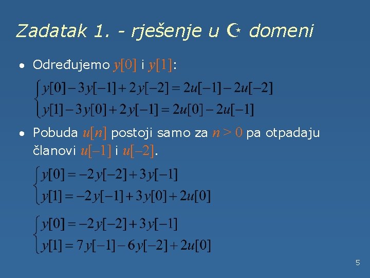 Zadatak 1. - rješenje u Z domeni · Određujemo y[0] i y[1]: · Pobuda