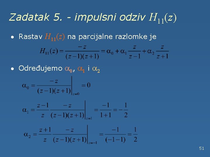 Zadatak 5. - impulsni odziv H 11(z) · Rastav H 11(z) na parcijalne razlomke