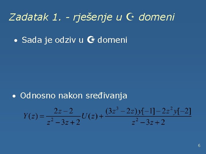 Zadatak 1. - rješenje u Z domeni · Sada je odziv u Z domeni
