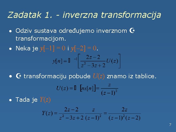 Zadatak 1. - inverzna transformacija · Odziv sustava određujemo inverznom Z transformacijom. · Neka