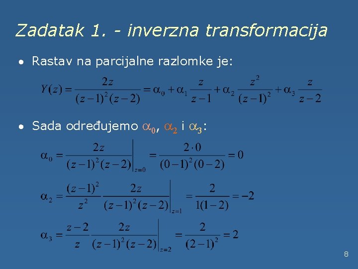 Zadatak 1. - inverzna transformacija · Rastav na parcijalne razlomke je: · Sada određujemo