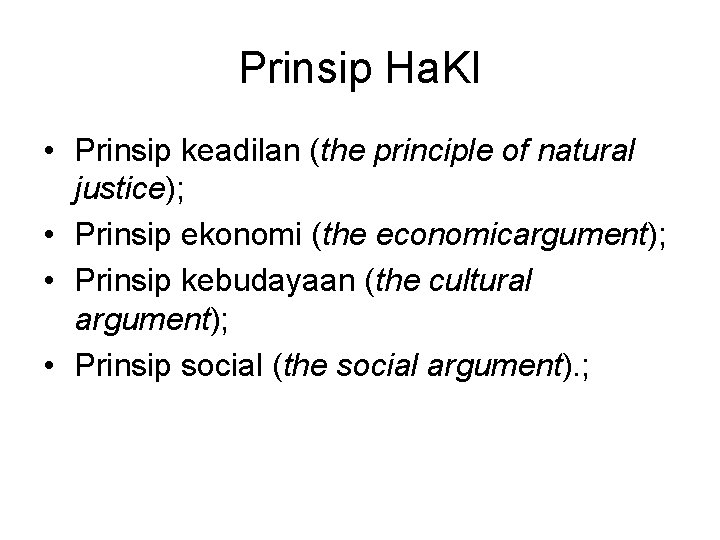 Prinsip Ha. KI • Prinsip keadilan (the principle of natural justice); • Prinsip ekonomi