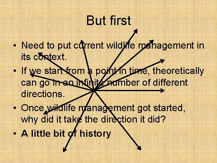 But first • Need to put current wildlife management in its context. • If
