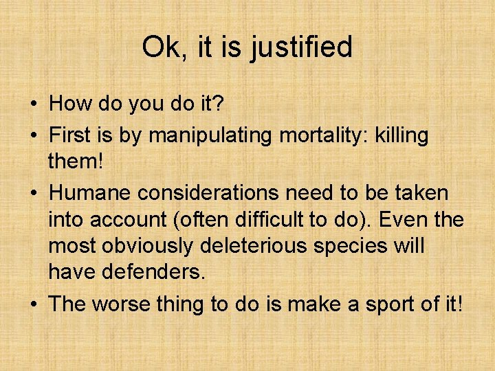 Ok, it is justified • How do you do it? • First is by