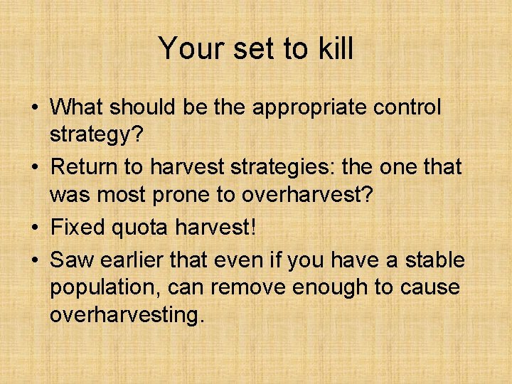 Your set to kill • What should be the appropriate control strategy? • Return
