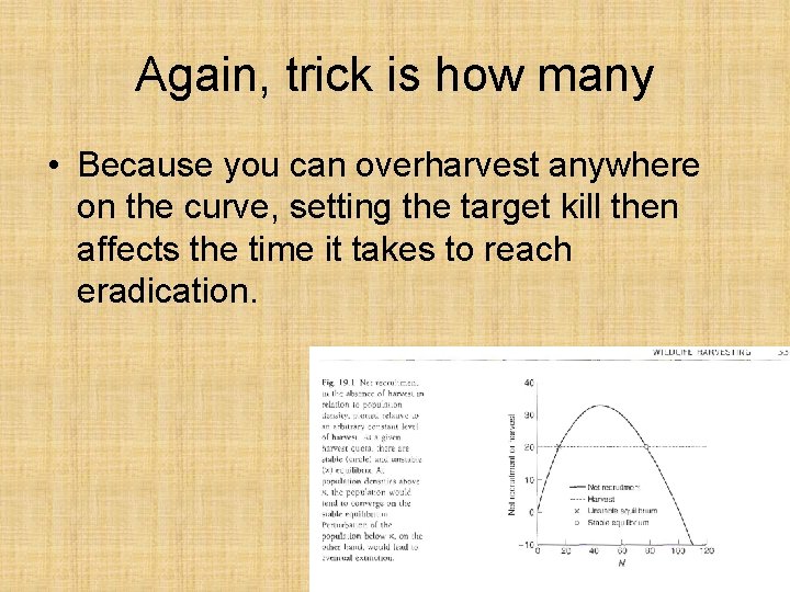 Again, trick is how many • Because you can overharvest anywhere on the curve,
