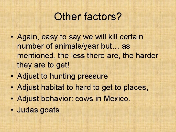 Other factors? • Again, easy to say we will kill certain number of animals/year