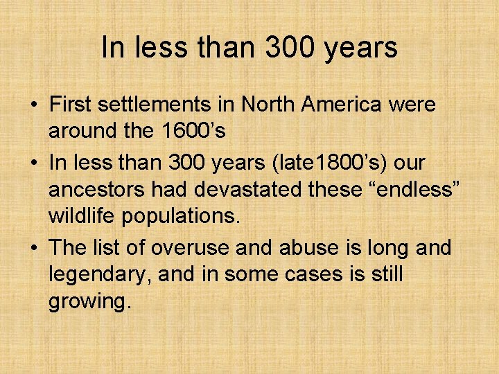 In less than 300 years • First settlements in North America were around the