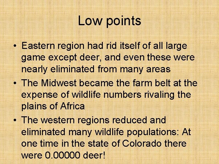 Low points • Eastern region had rid itself of all large game except deer,
