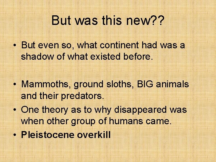 But was this new? ? • But even so, what continent had was a