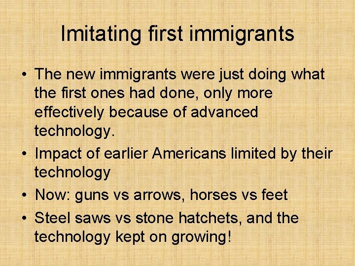 Imitating first immigrants • The new immigrants were just doing what the first ones