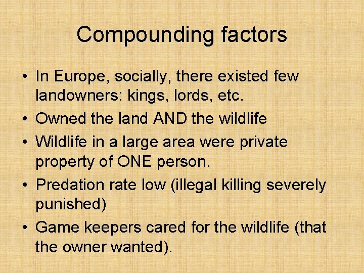 Compounding factors • In Europe, socially, there existed few landowners: kings, lords, etc. •