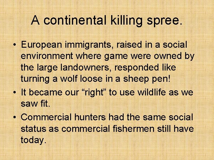 A continental killing spree. • European immigrants, raised in a social environment where game