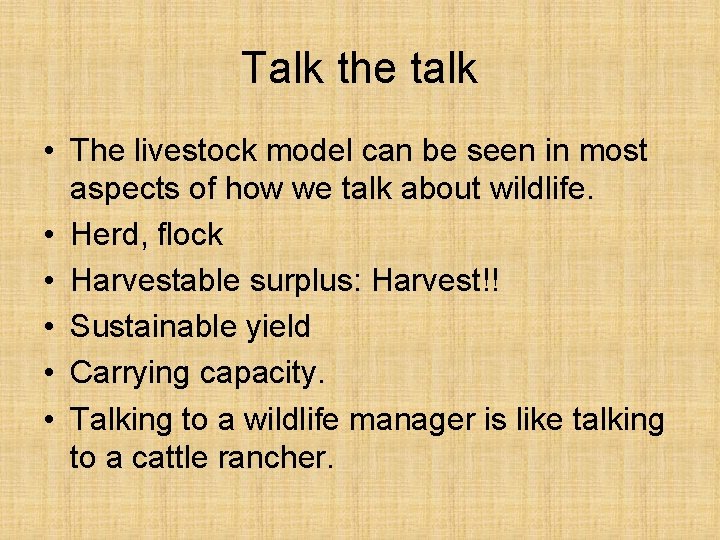 Talk the talk • The livestock model can be seen in most aspects of