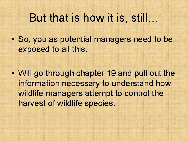 But that is how it is, still… • So, you as potential managers need