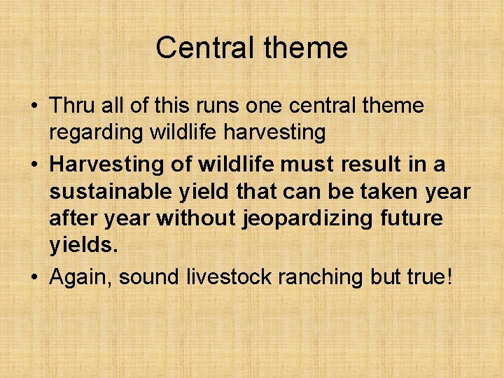 Central theme • Thru all of this runs one central theme regarding wildlife harvesting