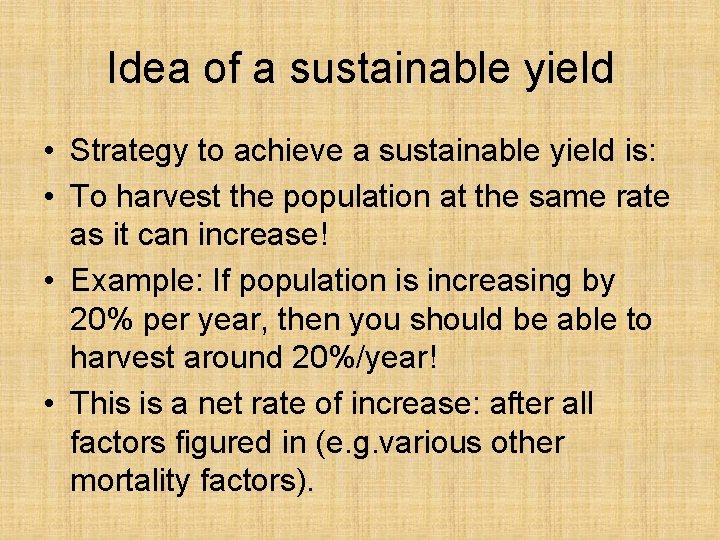 Idea of a sustainable yield • Strategy to achieve a sustainable yield is: •