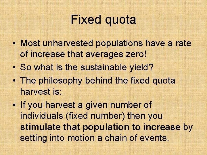 Fixed quota • Most unharvested populations have a rate of increase that averages zero!