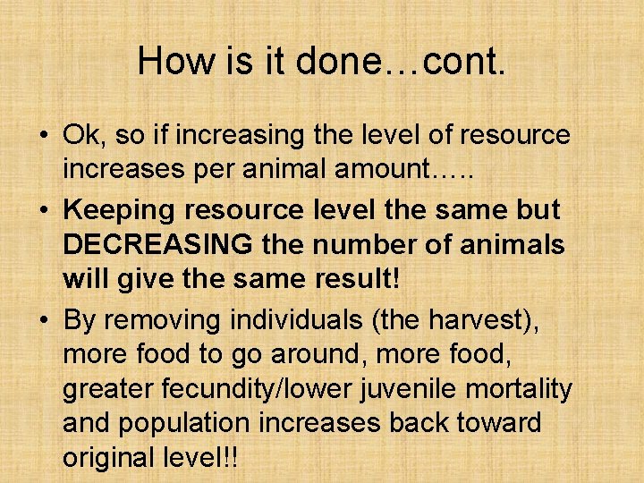 How is it done…cont. • Ok, so if increasing the level of resource increases