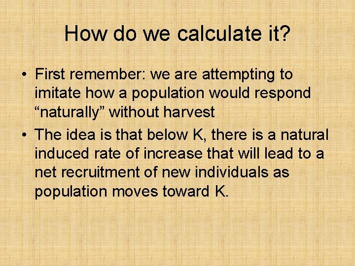 How do we calculate it? • First remember: we are attempting to imitate how