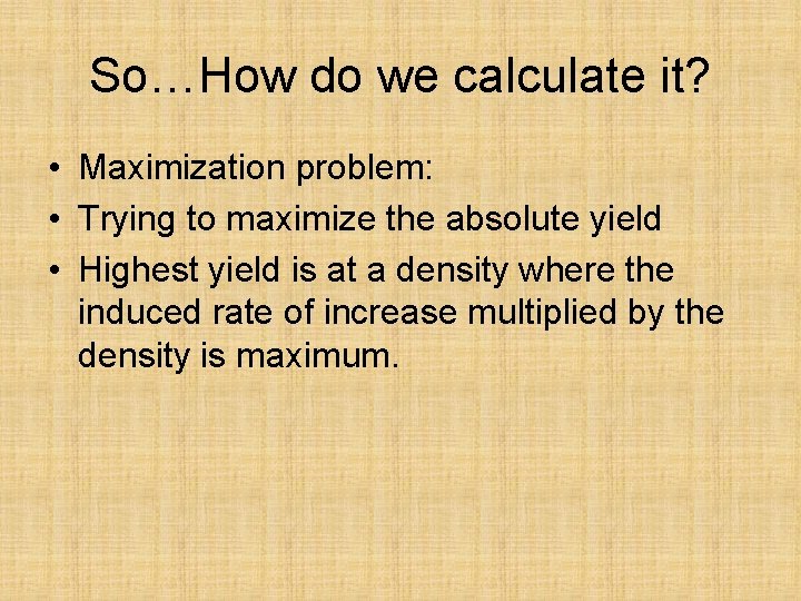 So…How do we calculate it? • Maximization problem: • Trying to maximize the absolute