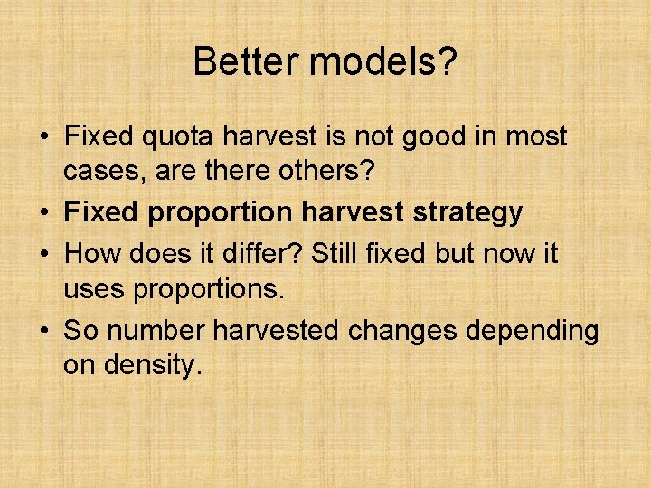 Better models? • Fixed quota harvest is not good in most cases, are there