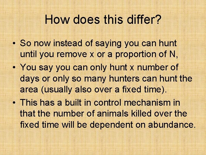 How does this differ? • So now instead of saying you can hunt until